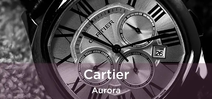  Cartier Aurora