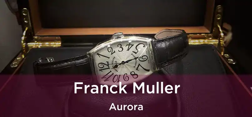  Franck Muller Aurora
