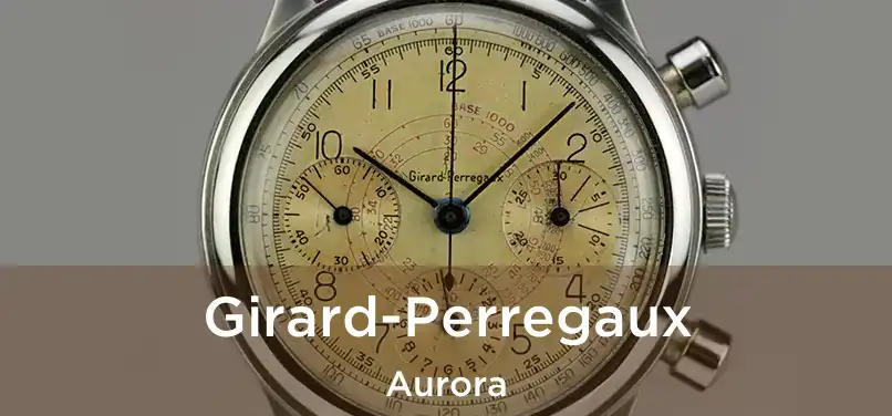  Girard-Perregaux Aurora