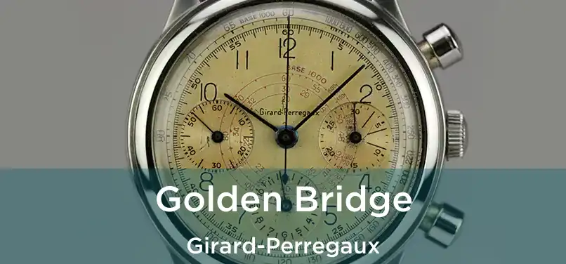  Golden Bridge Girard-Perregaux