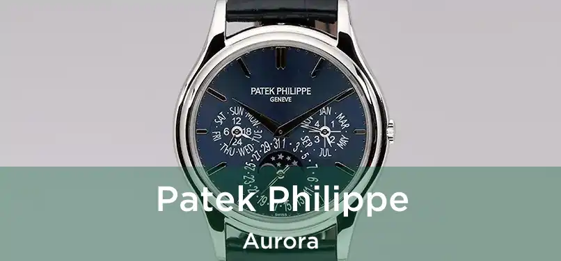  Patek Philippe Aurora