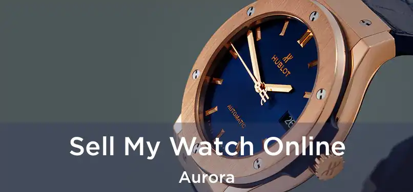 Sell My Watch Online Aurora