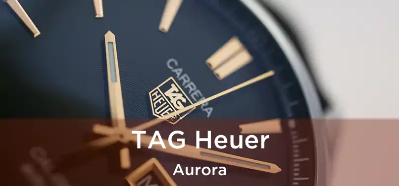  TAG Heuer Aurora