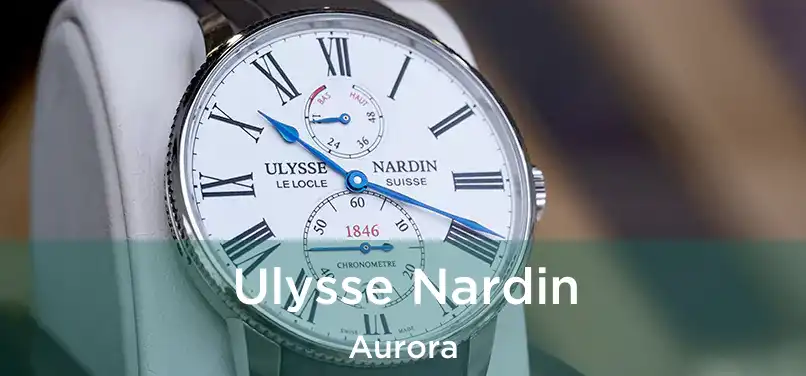  Ulysse Nardin Aurora
