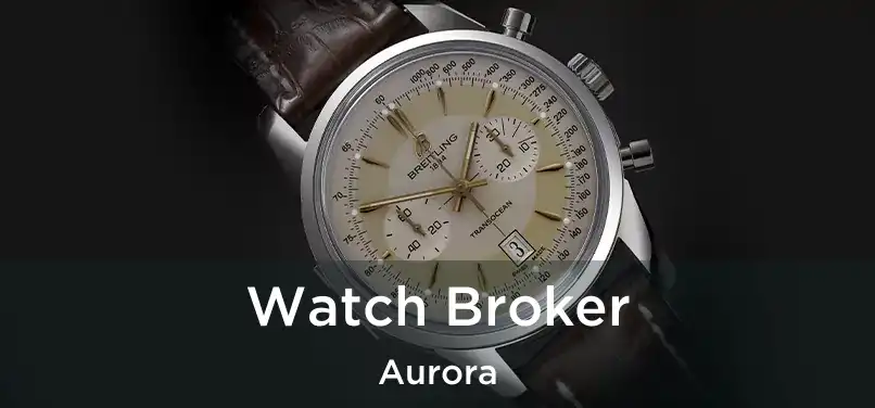Watch Broker Aurora