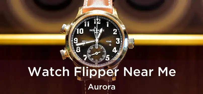  Watch Flipper Near Me Aurora