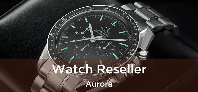 Watch Reseller Aurora